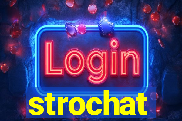 strochat