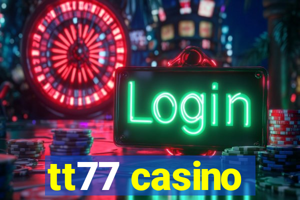 tt77 casino