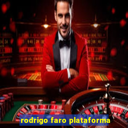 rodrigo faro plataforma
