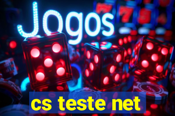 cs teste net