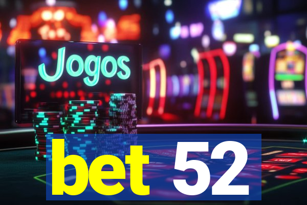 bet 52