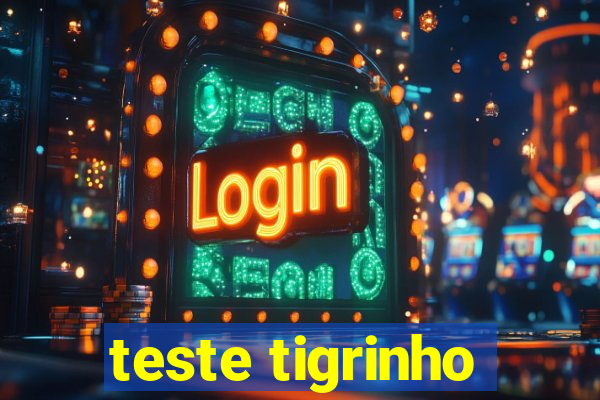 teste tigrinho