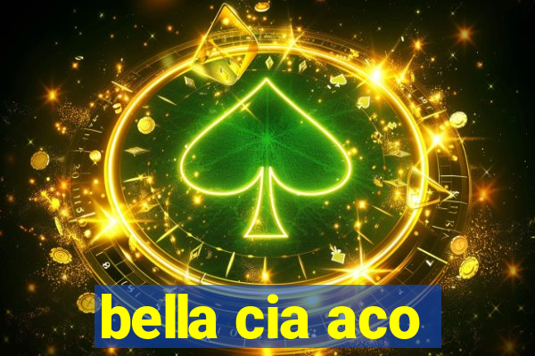 bella cia aco