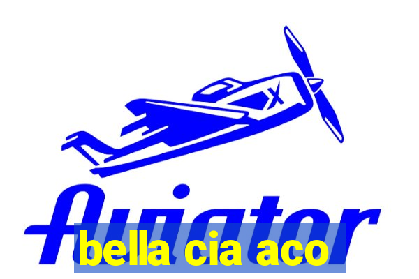 bella cia aco