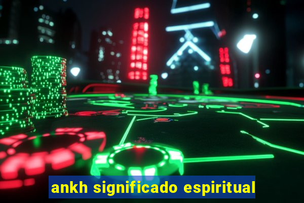 ankh significado espiritual