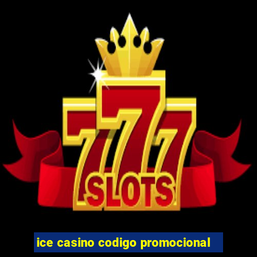 ice casino codigo promocional