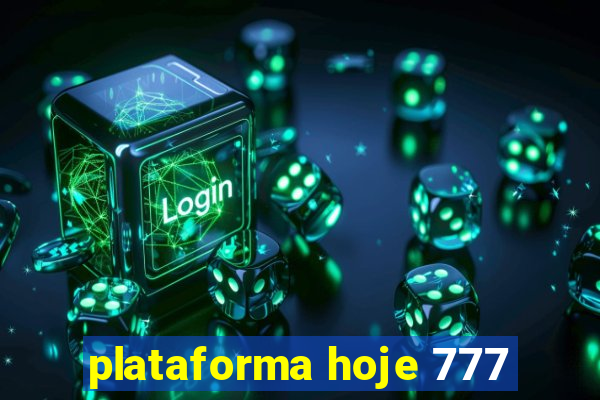 plataforma hoje 777