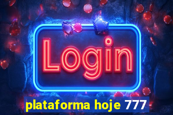 plataforma hoje 777