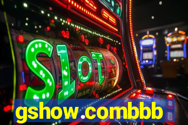 gshow.combbb