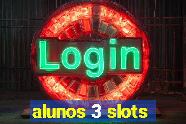alunos 3 slots