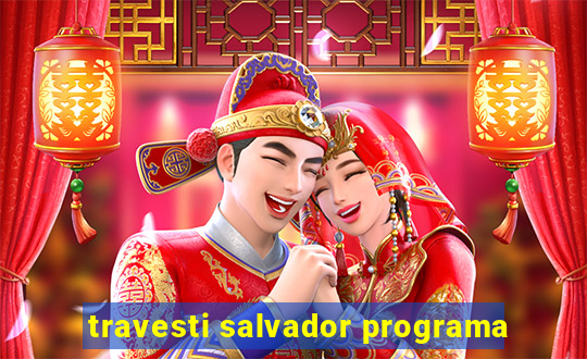 travesti salvador programa