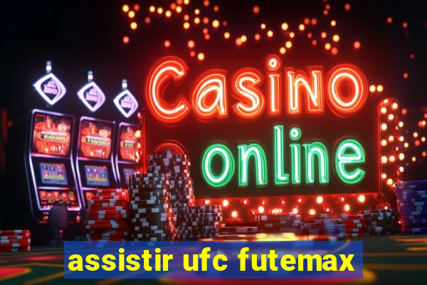 assistir ufc futemax