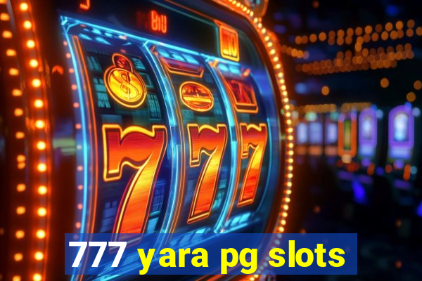 777 yara pg slots
