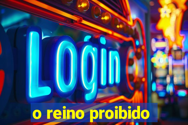 o reino proibido
