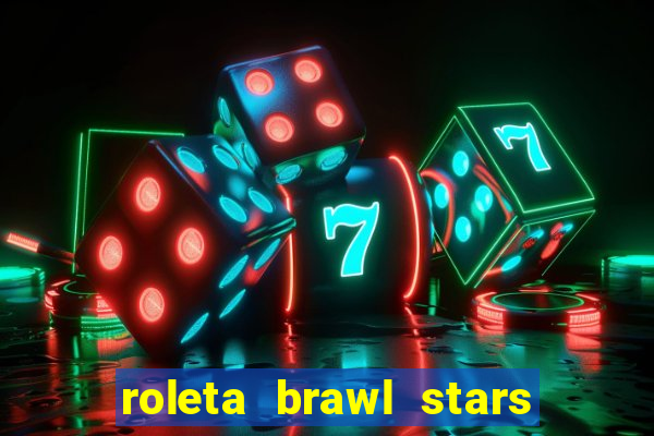 roleta brawl stars 2024 85 brawlers