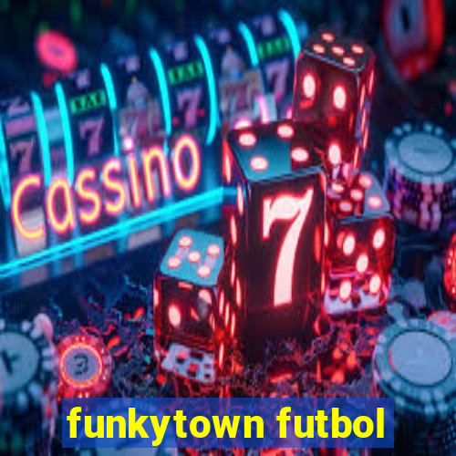 funkytown futbol