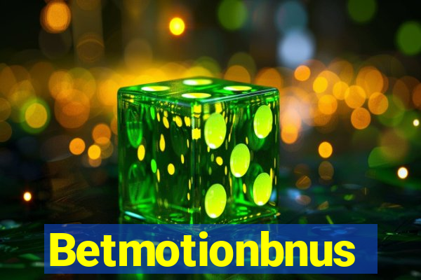 Betmotionbnus