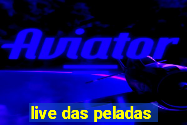 live das peladas