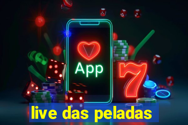live das peladas