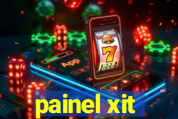 painel xit