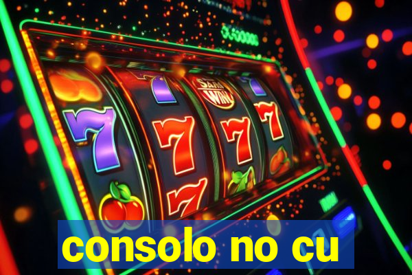 consolo no cu