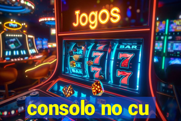 consolo no cu