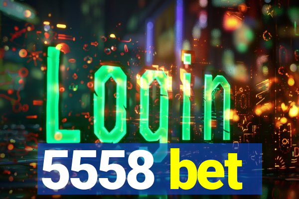 5558 bet