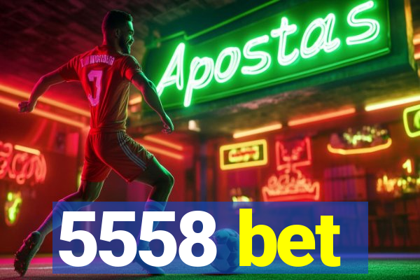5558 bet