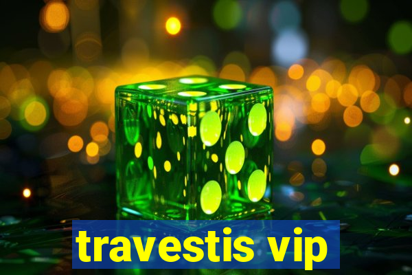 travestis vip