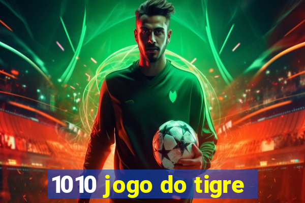 1010 jogo do tigre