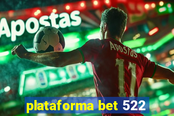 plataforma bet 522
