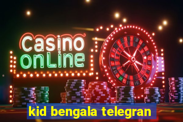 kid bengala telegran