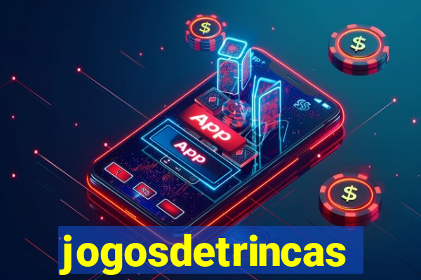 jogosdetrincas
