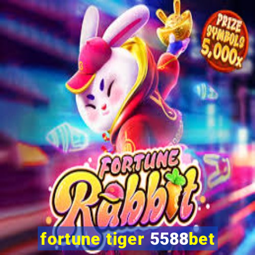 fortune tiger 5588bet