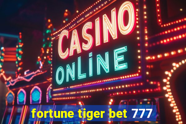 fortune tiger bet 777