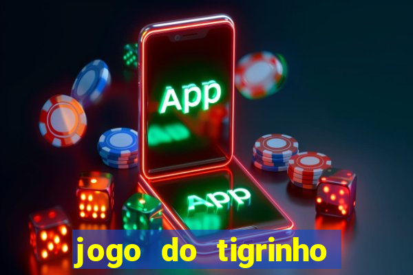 jogo do tigrinho que da bonus no cadastro