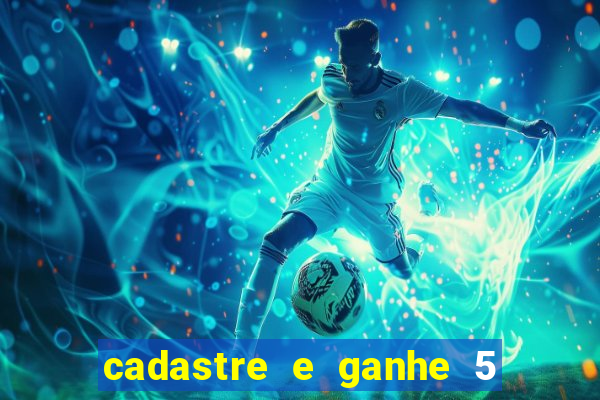 cadastre e ganhe 5 reais para apostar