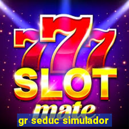 gr seduc simulador