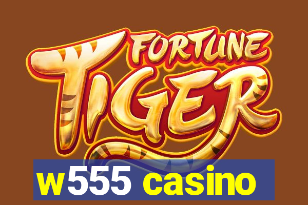 w555 casino