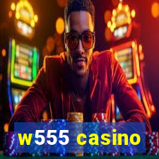 w555 casino