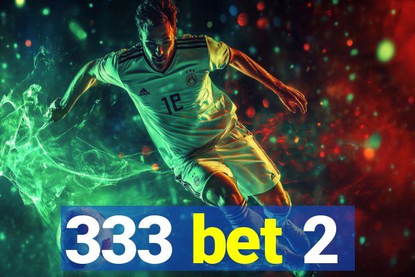 333 bet 2