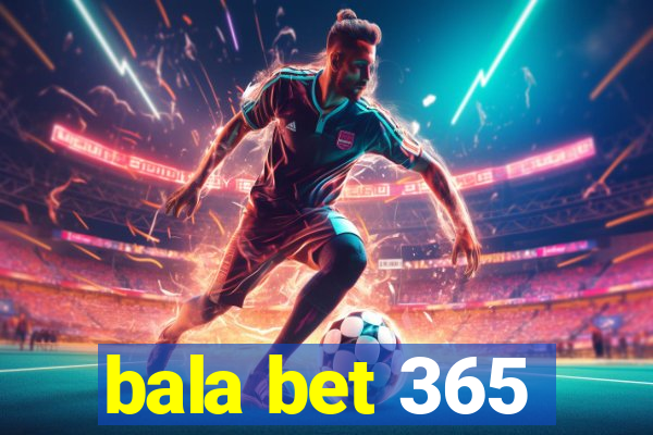 bala bet 365