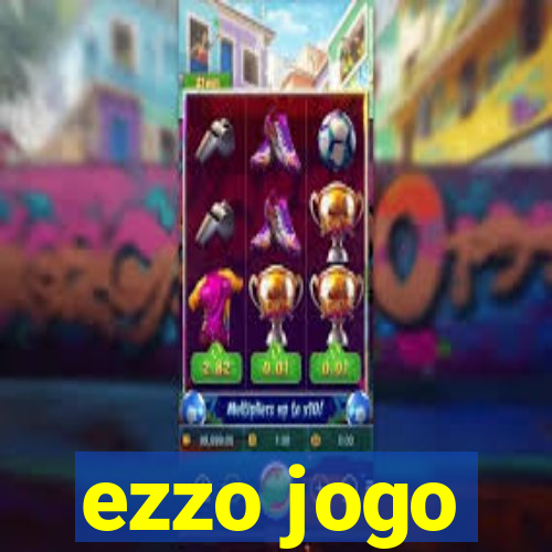 ezzo jogo
