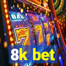 8k bet
