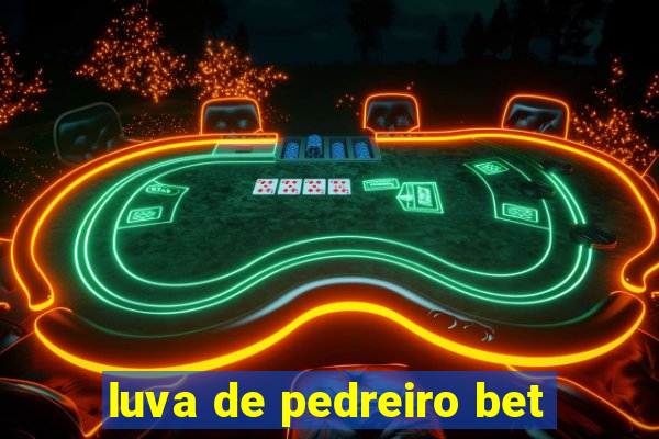 luva de pedreiro bet