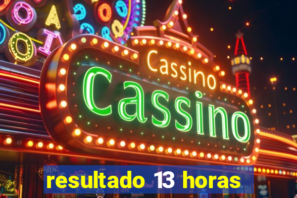 resultado 13 horas