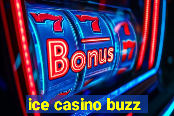 ice casino buzz