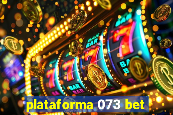 plataforma 073 bet
