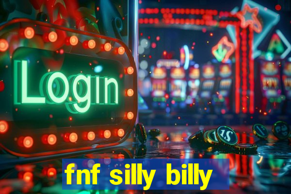 fnf silly billy