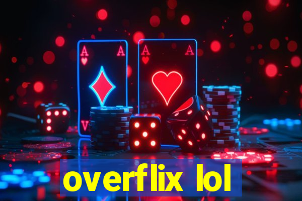 overflix lol